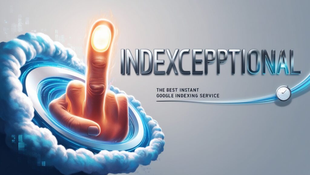 Why is indexceptional the best instant google indexing service