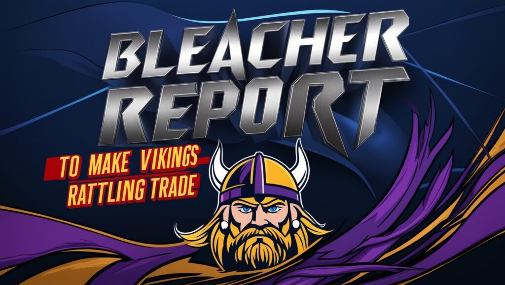 Bleacher report urges vikings to make rim-rattling trade